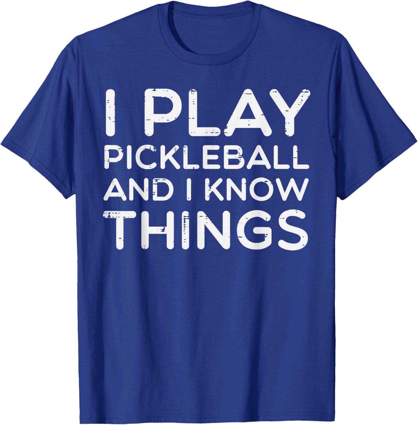 I Play Pickleball And Know Things Pickle Ball Men Women Kids T-Shirt - T-Shirt | Royal