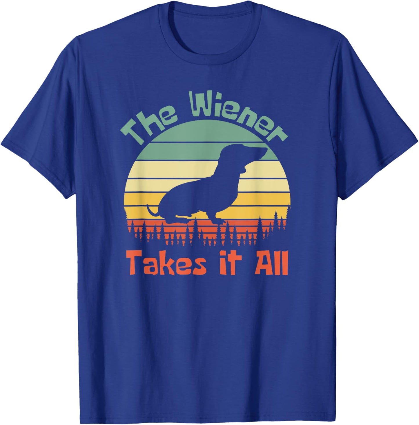 The Wiener Takes It All, Wiener Dog T-Shirt - T-Shirt | Royal
