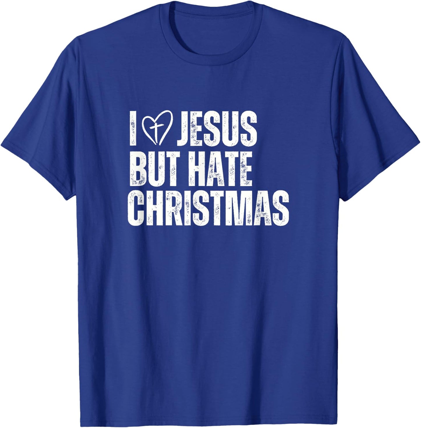 I Love Jesus But Hate Christmas T-Shirt - T-Shirt | Royal