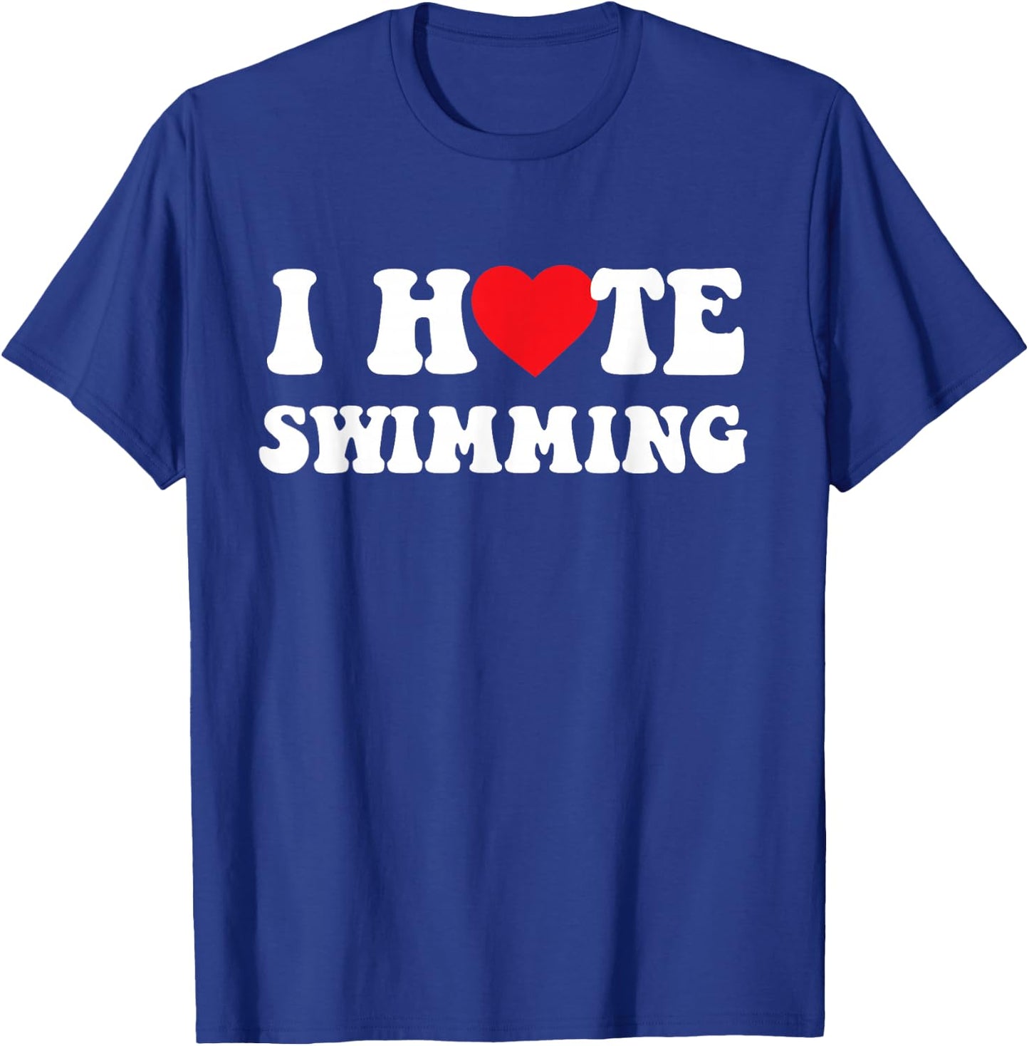 Swimmer Swim I Hate Swimming Heart T-Shirt - T-Shirt | Royal