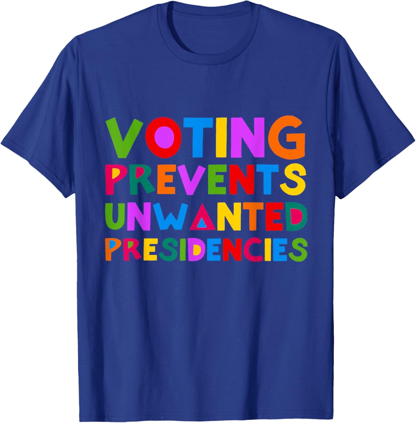 Voting Prevents Unwanted Presidencies Funny Saying Quote T-Shirt - T-Shirt | Royal