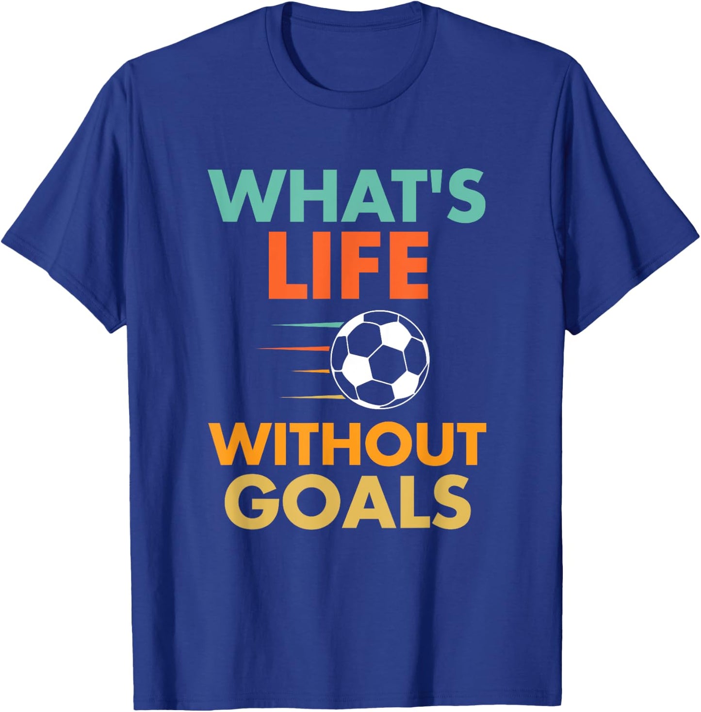 Funny Soccer Vintage What's Life Without Goals T-Shirt - T-Shirt | Royal