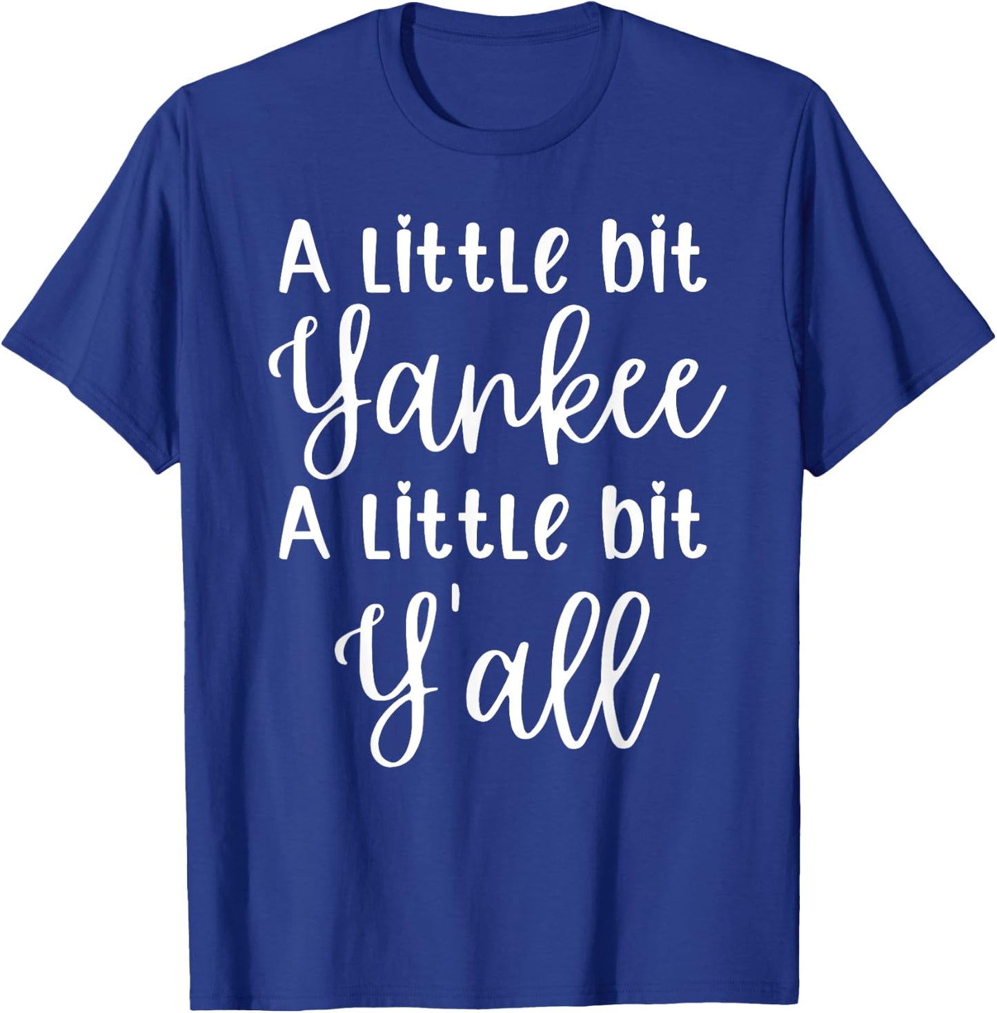 A Little Bit Yankee A Little Bit Y’all Funny T-Shirt - T-Shirt | Royal