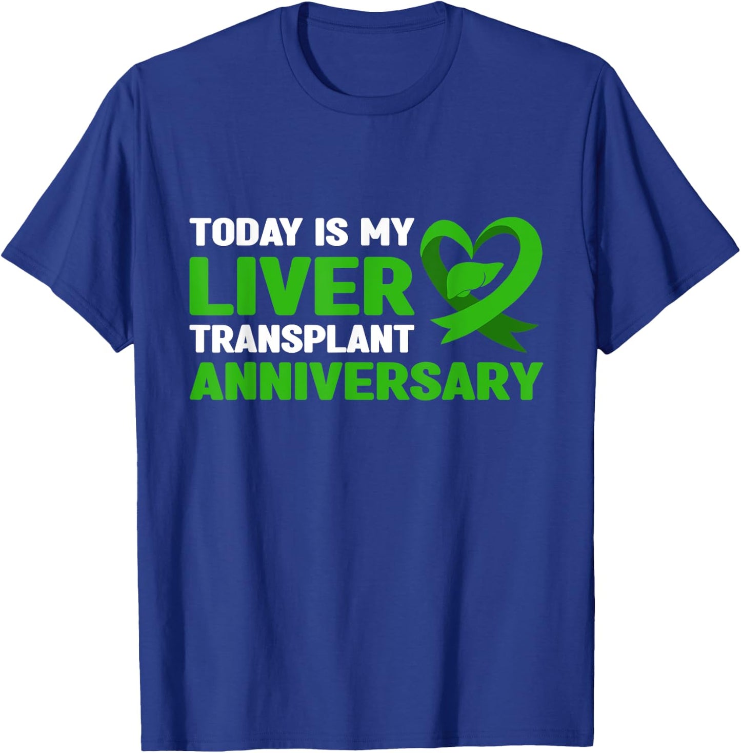 Liver Transplant Anniversary - Liver Transplant Survivor T-Shirt - T-Shirt | Royal