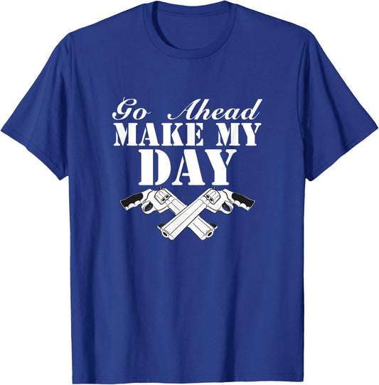 Go Ahead, Make My Day T-Shirt - T-Shirt | Royal