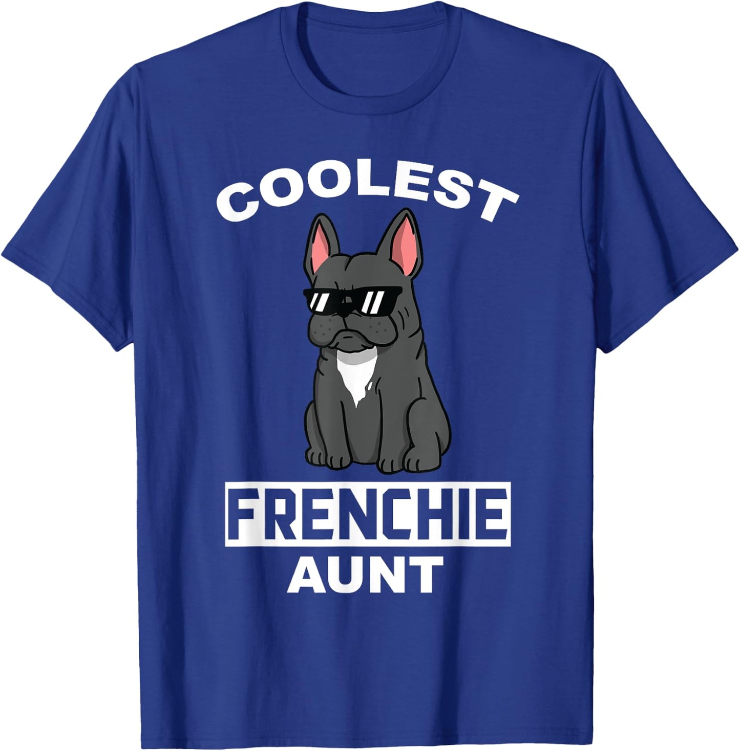 Coolest French Bulldog Aunt Funny Dog Women T-Shirt - T-Shirt | Royal