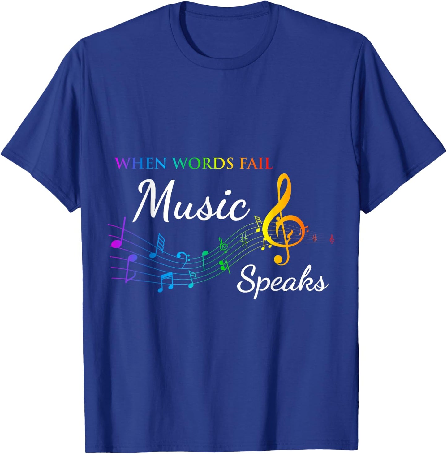 When Words Fail Music Speaks - Great Music Quote Music Lover T-Shirt - T-Shirt | Royal