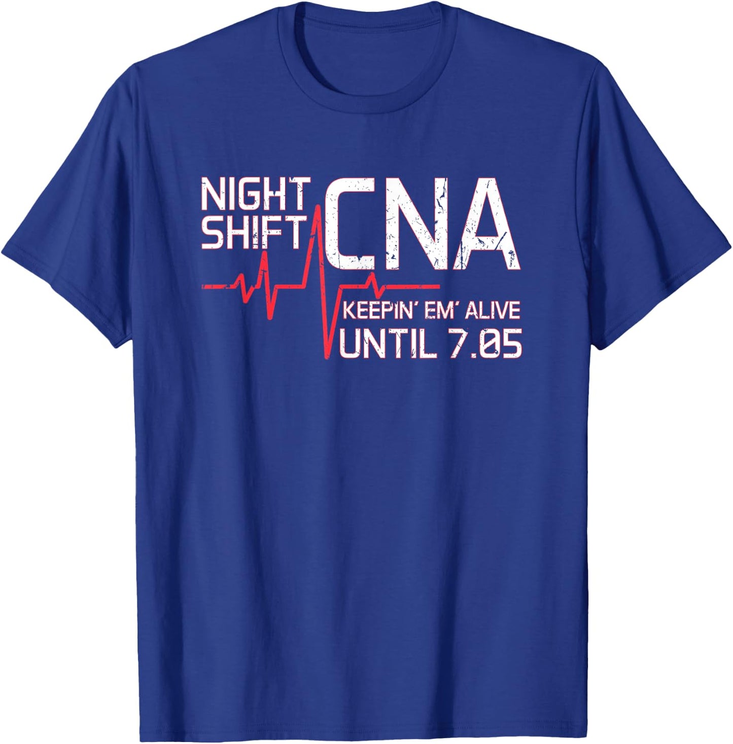 Night Shift CNA Keepin' Em Alive Until 7:05 Graveyard Shift T-Shirt - T-Shirt | Royal