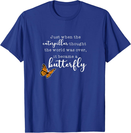 Just When The Caterpillar - Monarch Butterflies Chrysalis T-Shirt - T-Shirt | Royal