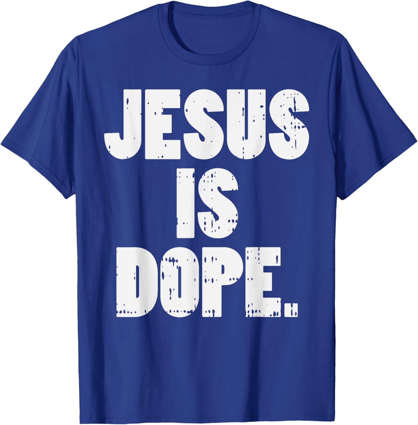 Jesus Is Dope God Christ Religious Christian Catholic Gift T-Shirt - T-Shirt | Royal
