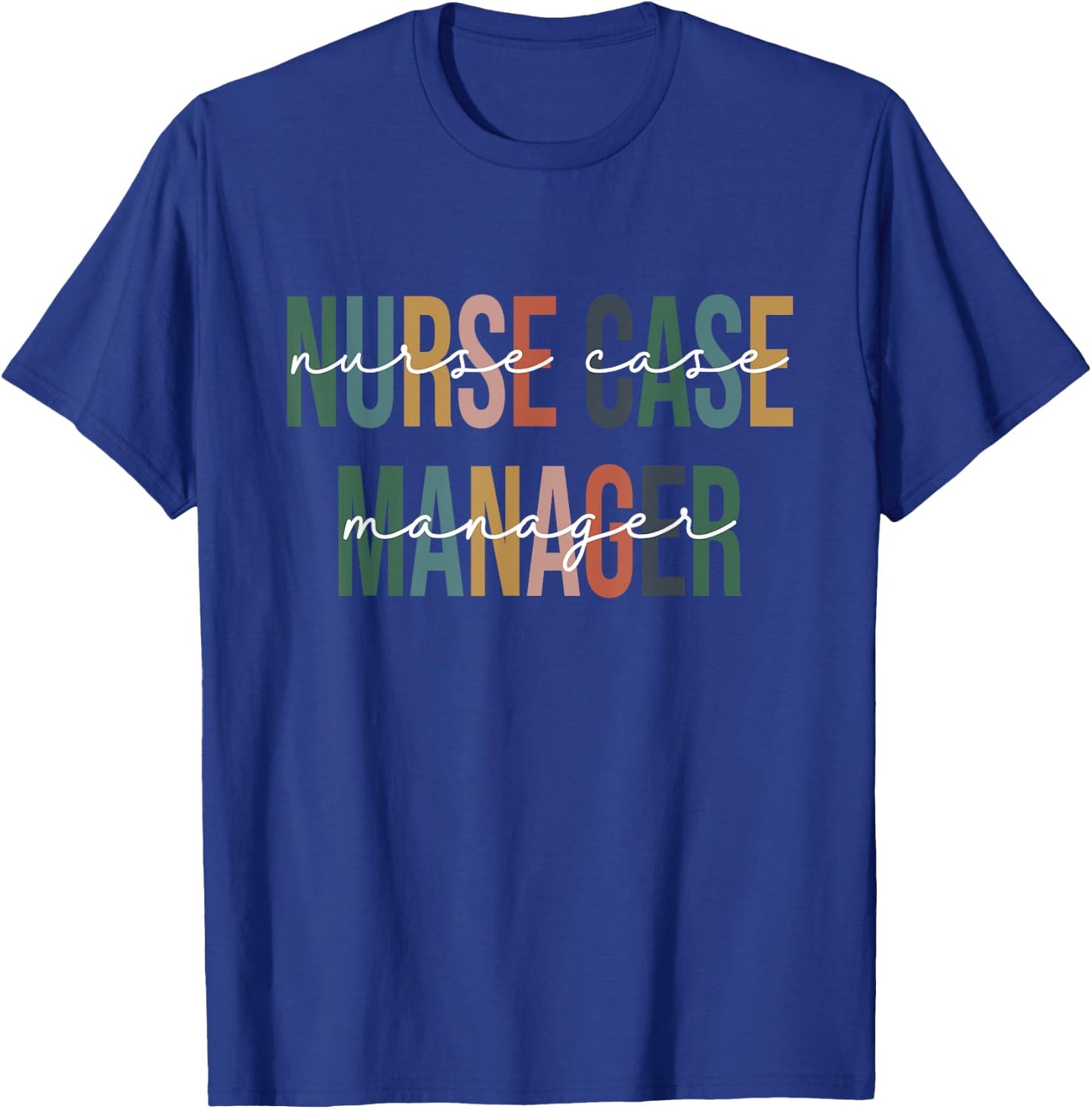 Nurse Case Manager Nursing Case Management Registered Nurse T-Shirt - T-Shirt | Royal