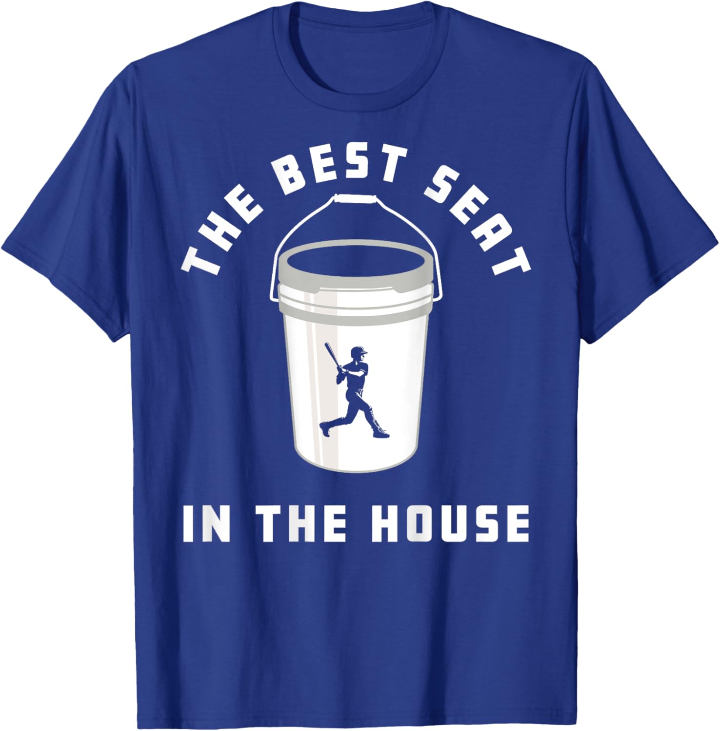 Baseball Bucket Baseball Lovers The Best Seat In The House T-Shirt - T-Shirt | Royal
