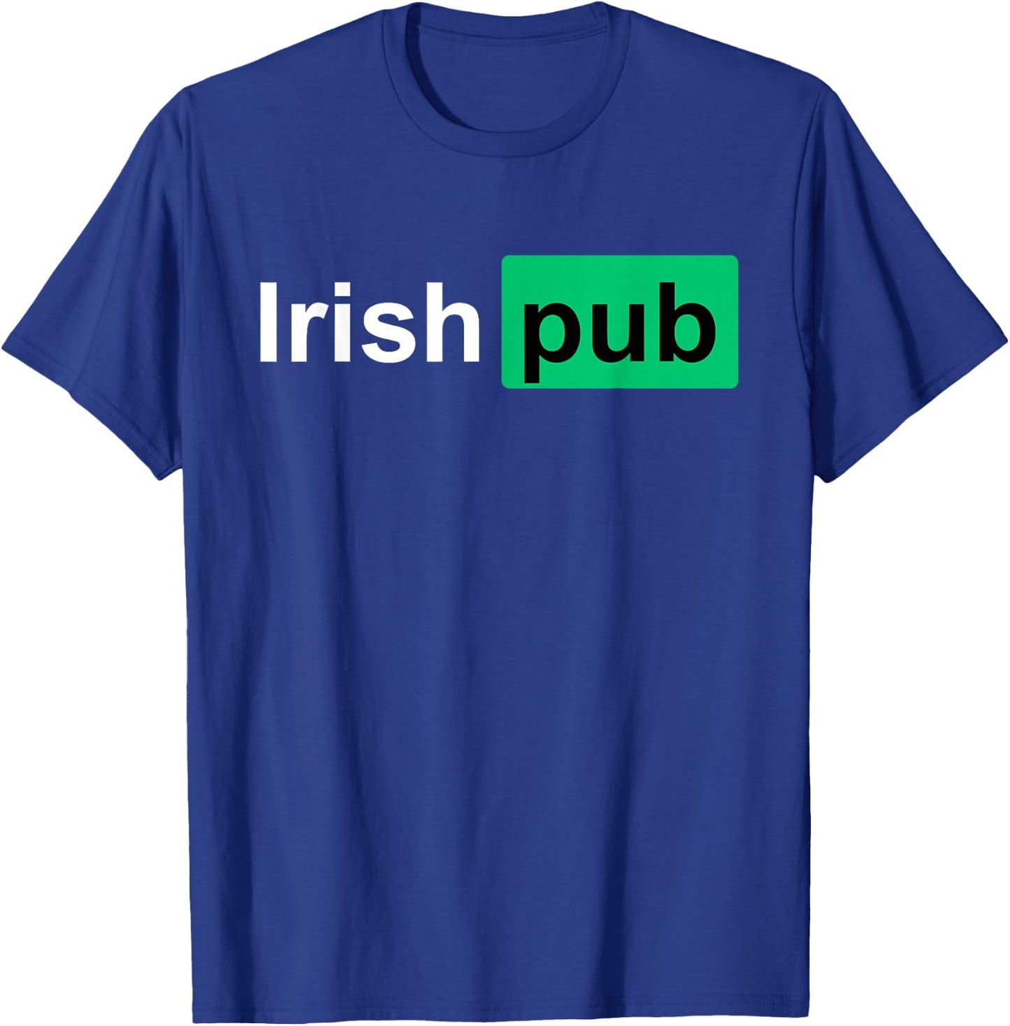 Irish Pub Shirt - Funny Irish Shirts - Funny St Patricks Day T-Shirt - T-Shirt | Royal