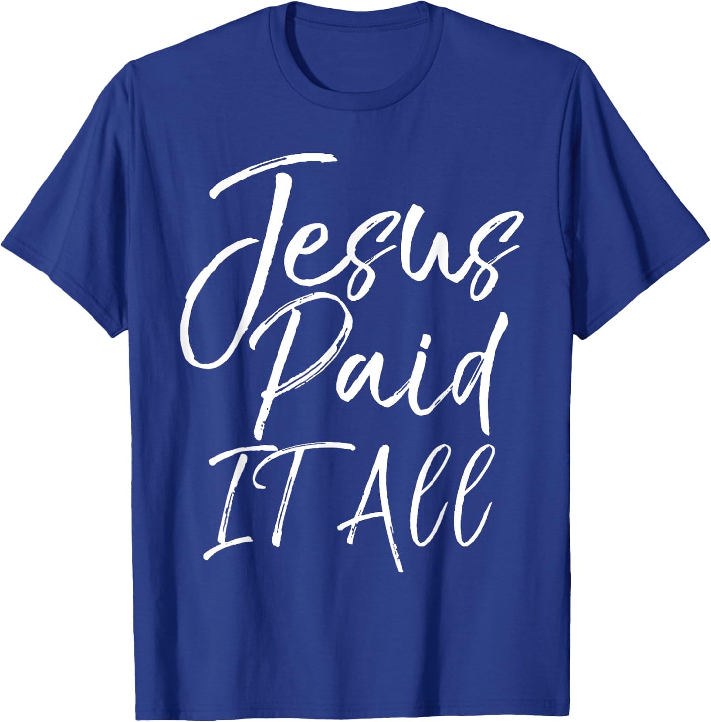 Christian Salvation Quote Forgiveness Gift Jesus Paid it All T-Shirt - T-Shirt | Royal
