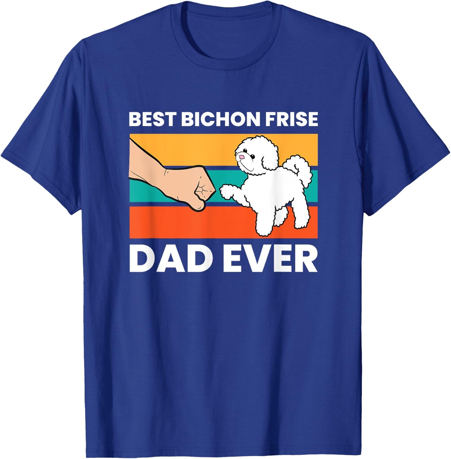 Best Bichon Frise Dog Dad Ever Funny Bichon Frise T-Shirt - T-Shirt | Royal