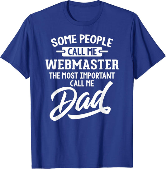 Most Important Webmaster Dad - Call Me Dad T-Shirt - T-Shirt | Royal