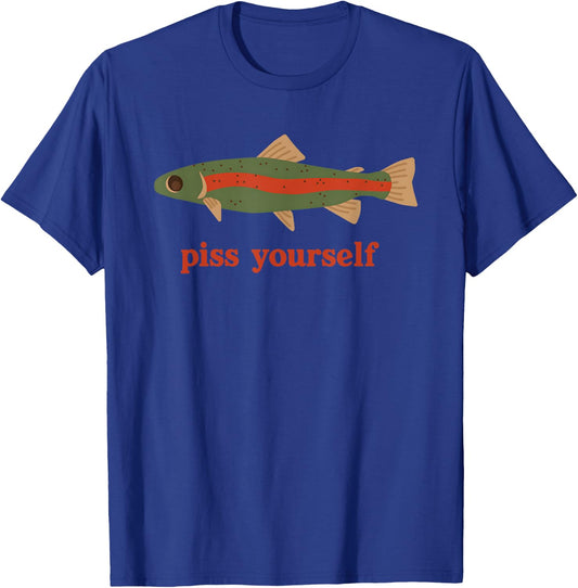 Piss Yourself Fish Funny Women T-Shirt - T-Shirt | Royal