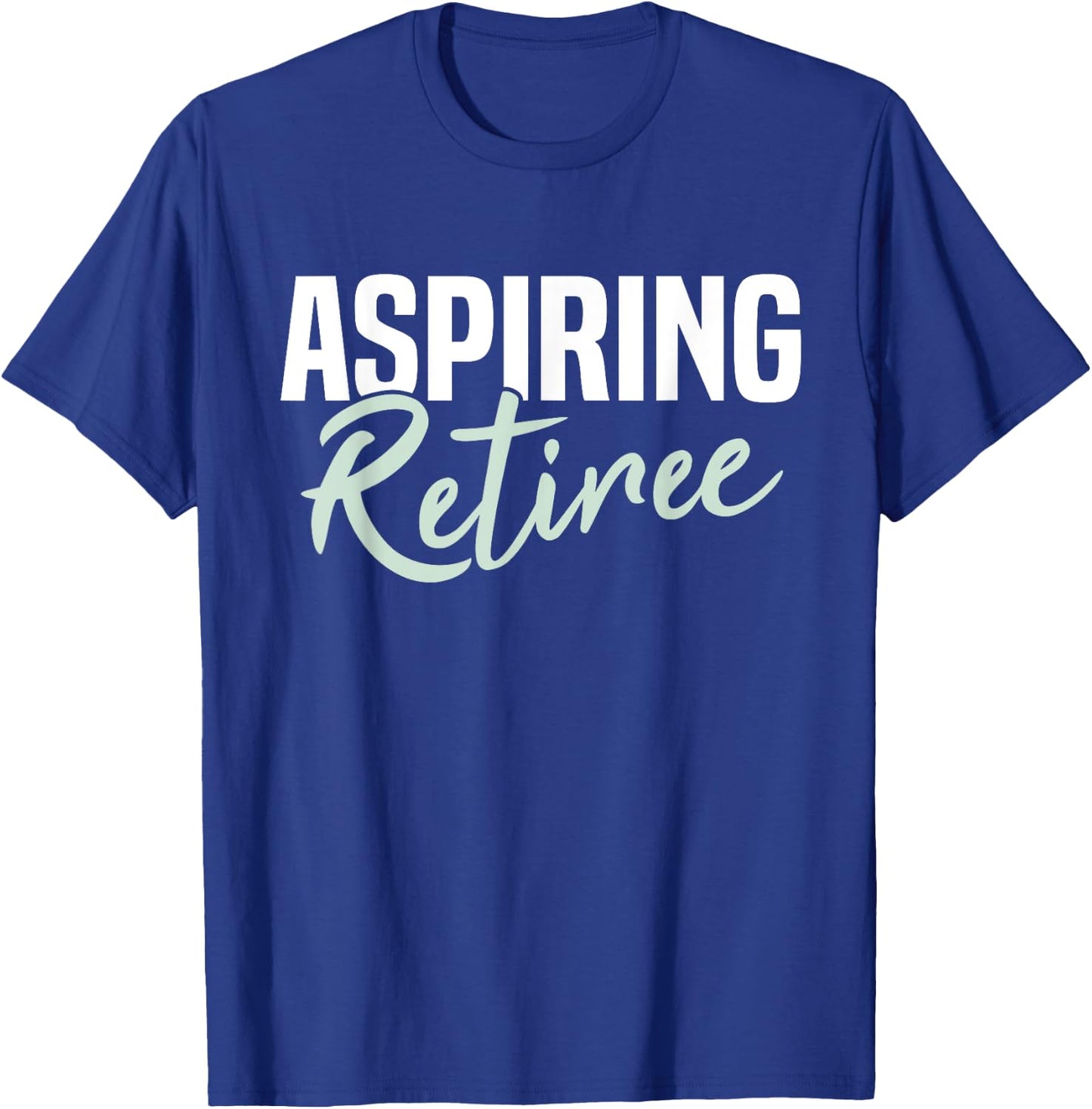 Aspiring Retiree Funny Retirement Gift T-Shirt - T-Shirt | Royal