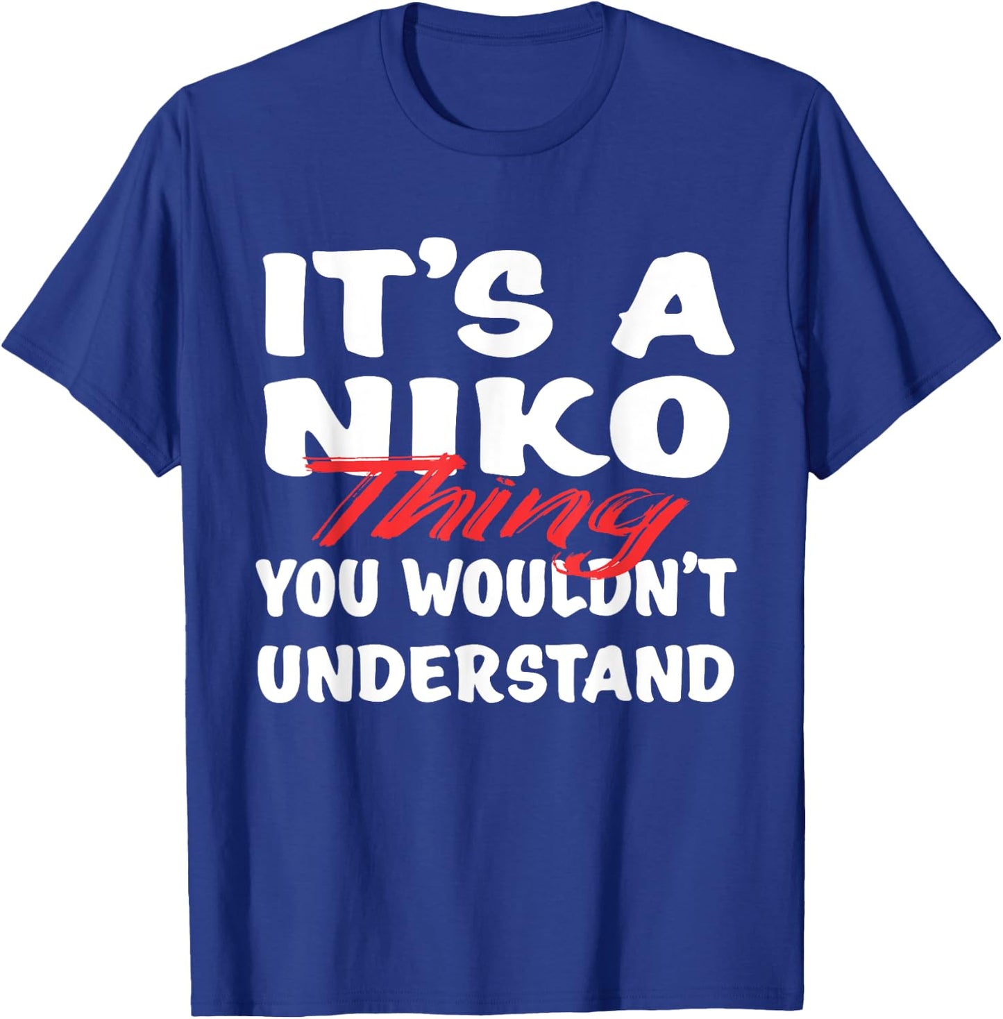 It's A Niko Thing You Wouldn't Understand Funny Niko Gift T-Shirt - T-Shirt | Royal