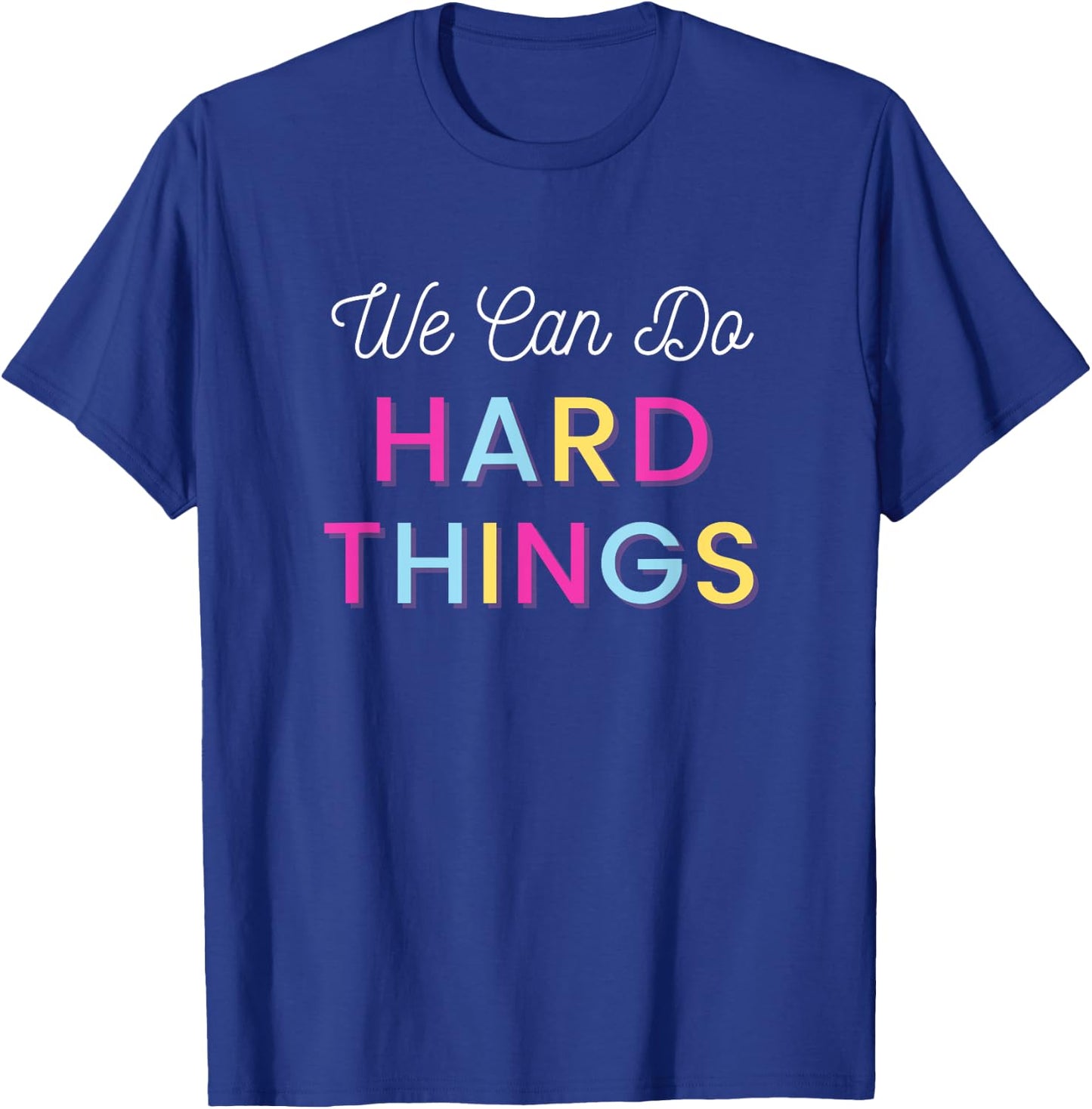 We Can Do Hard Things Motivational Inspirational Teacher Men Women Kids T-Shirt - T-Shirt | Royal