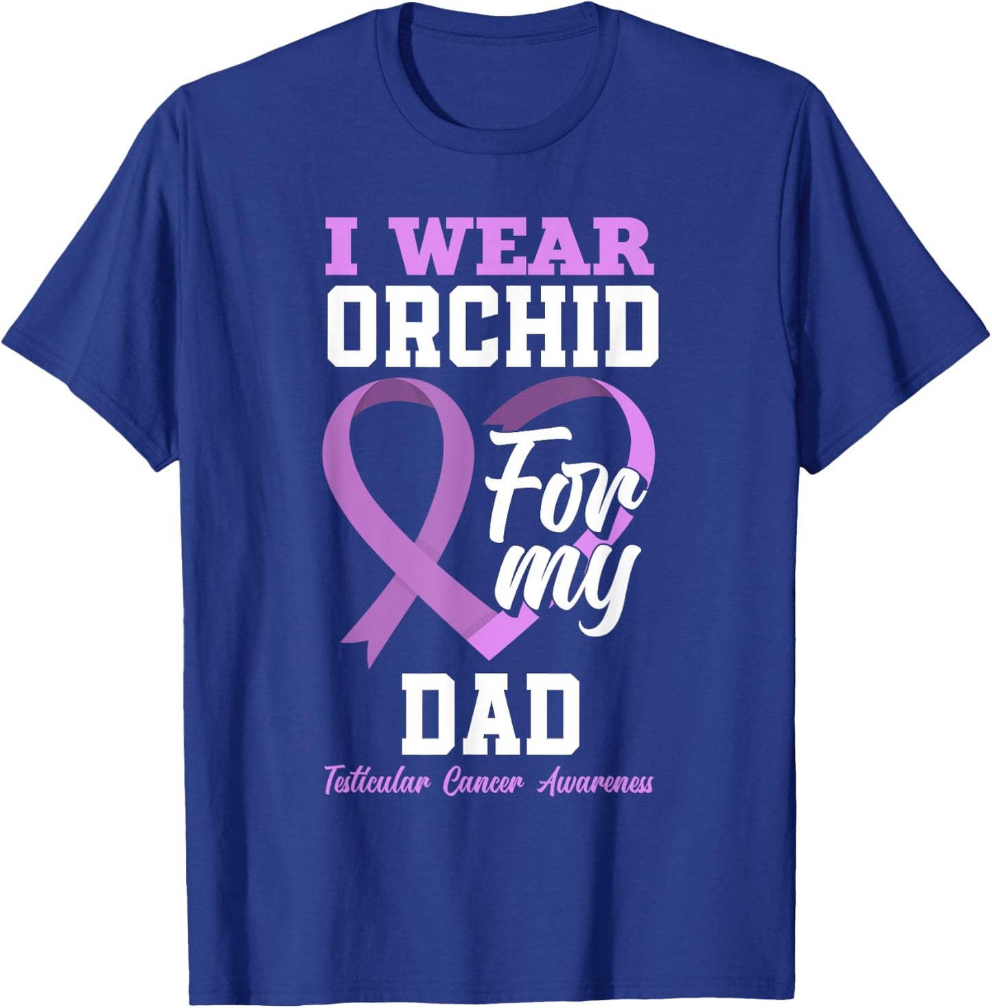 I Wear Orchid For My Dad Father Testicular Cancer Awareness T-Shirt - T-Shirt | Royal