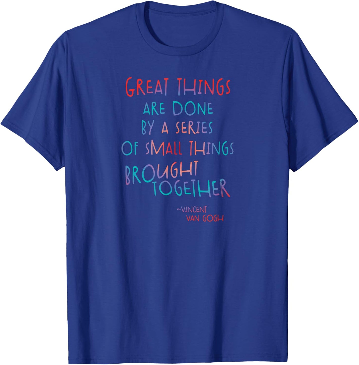 Great Things Van Gogh Encouragement Quote Positive Message T-Shirt - T-Shirt | Royal