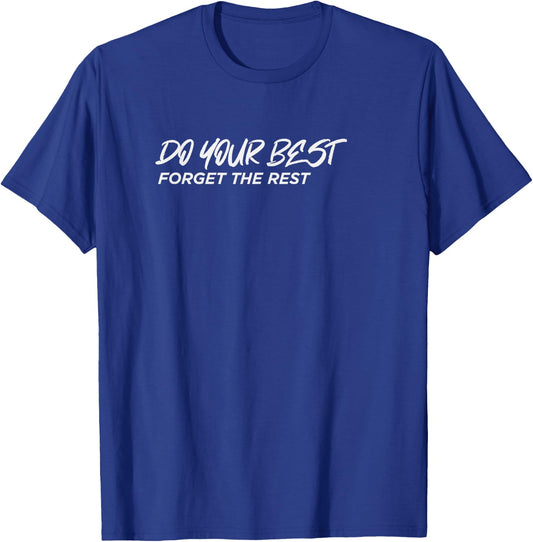 Do your Best… Forget the Rest... Motivational T-Shirt - T-Shirt | Royal