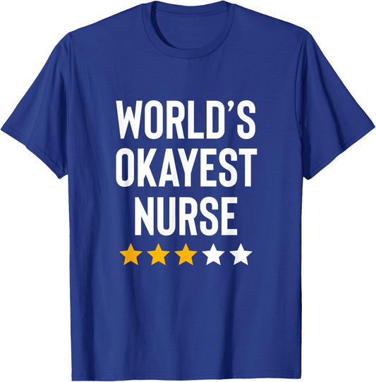 Worlds Okayest Nurse ER CNA RN Nurse Life Funny Nurse Week T-Shirt - T-Shirt | Royal