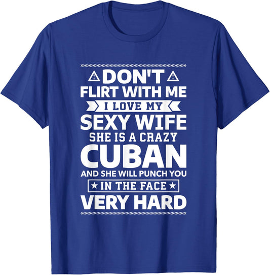 Don't Flirt With Me I Love My Cuban Wife T-Shirt - T-Shirt | Royal