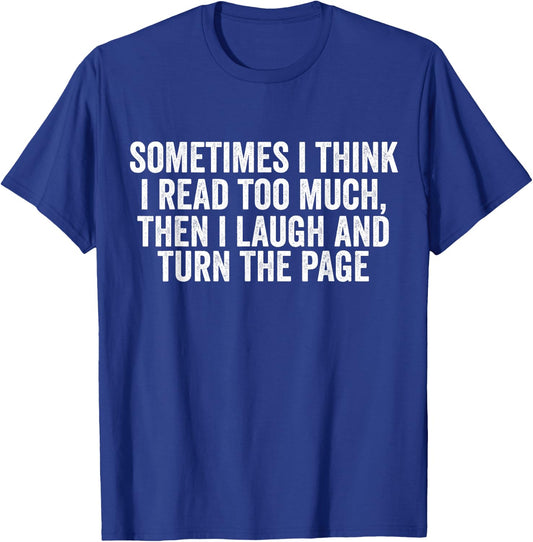 Sometimes i think i Read Too Much T-Shirt - T-Shirt | Royal