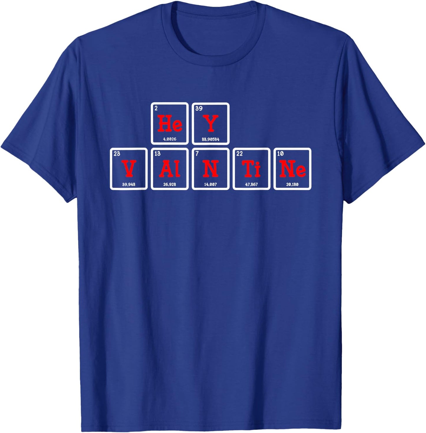 Hey Valentine Periodic Table Elements T-Shirt - T-Shirt | Royal
