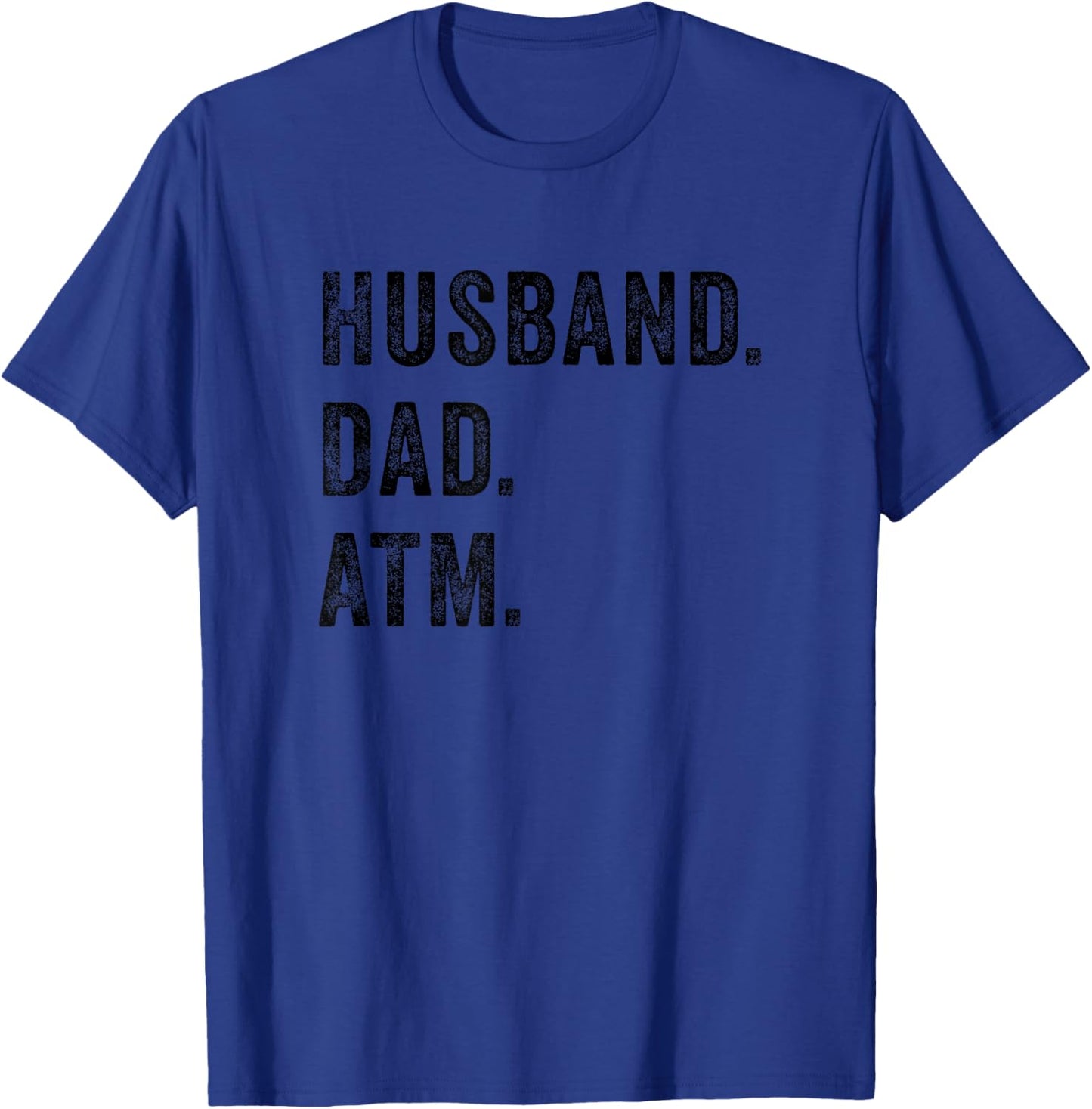 Husband Dad ATM Funny Father Bank Money Children Wife Quote T-Shirt - T-Shirt | Royal