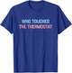 Who Touched The Thermostat, Funny Dad Gift T-Shirt - T-Shirt | Royal