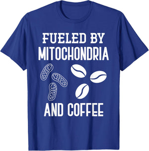 Fueled By Mitochondria And Coffee Funny Science Puns Biology T-Shirt - T-Shirt | Royal