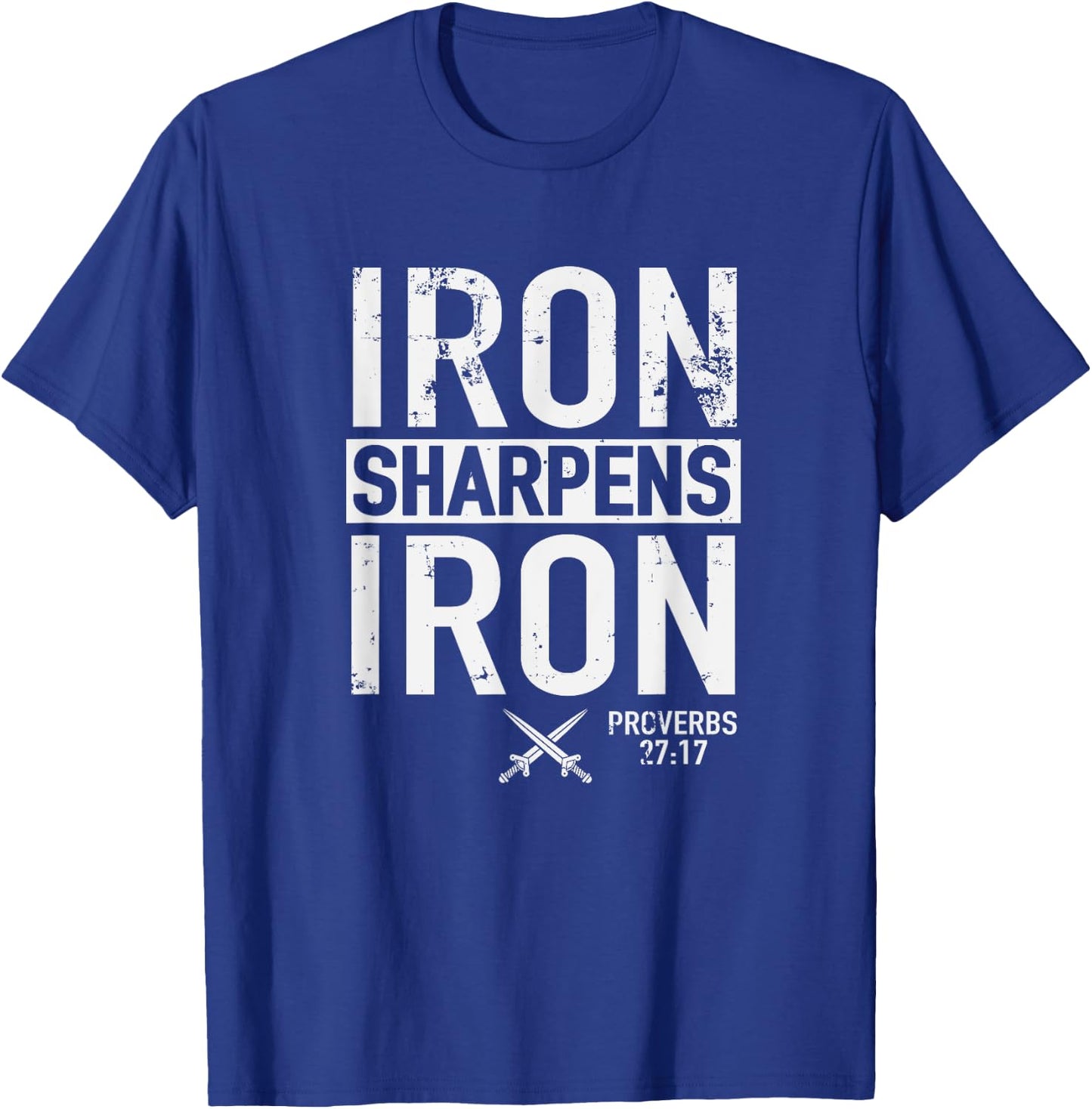 Iron Sharpens Iron Proverbs 27:17 Christian Religion T-Shirt - T-Shirt | Royal