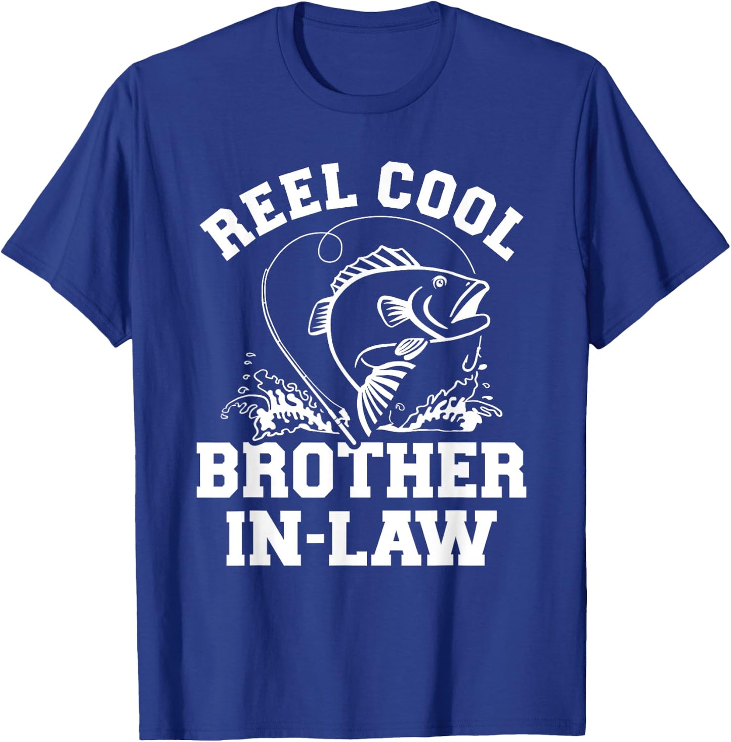 Reel cool fishing brother-in-law from sister-in-law T-Shirt - T-Shirt | Royal