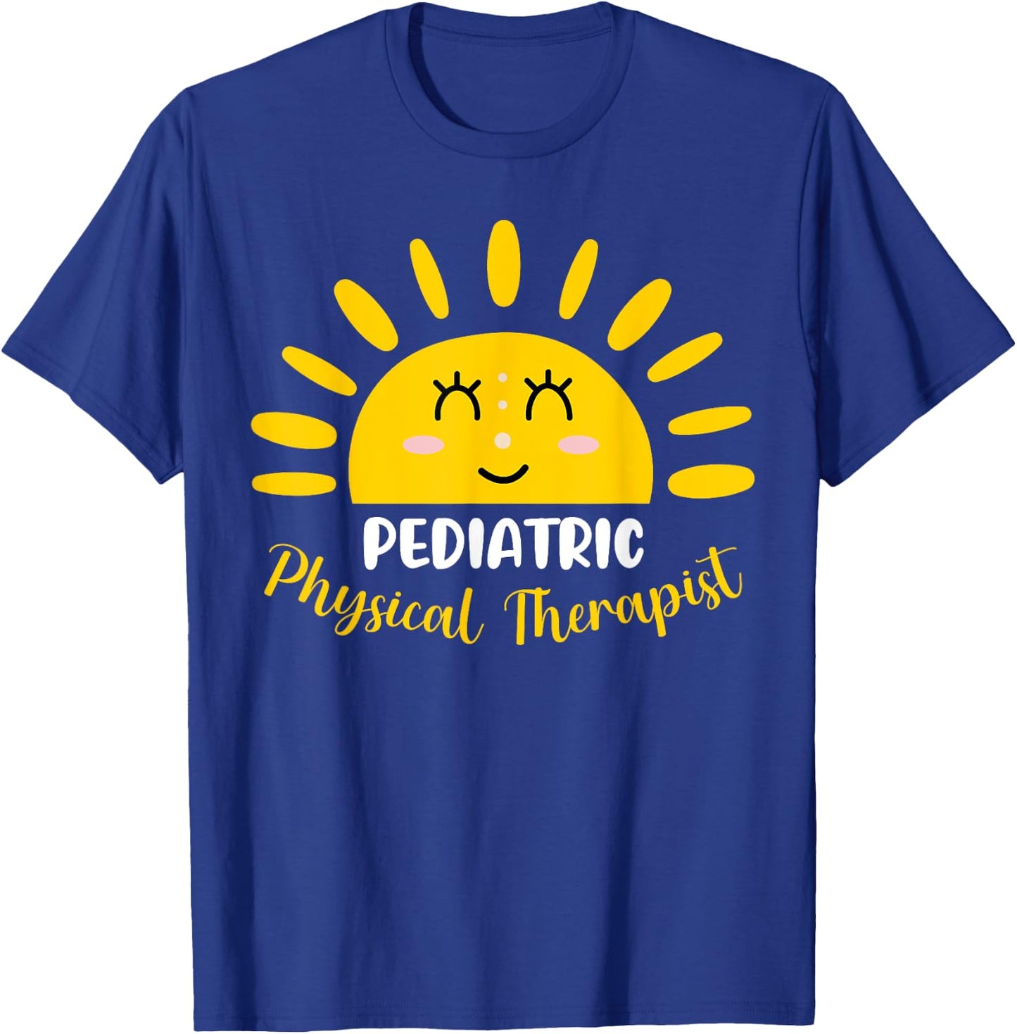 Pediatric Physical Therapist Funny Sunshine PT Therapy Men Women T-Shirt - T-Shirt | Royal