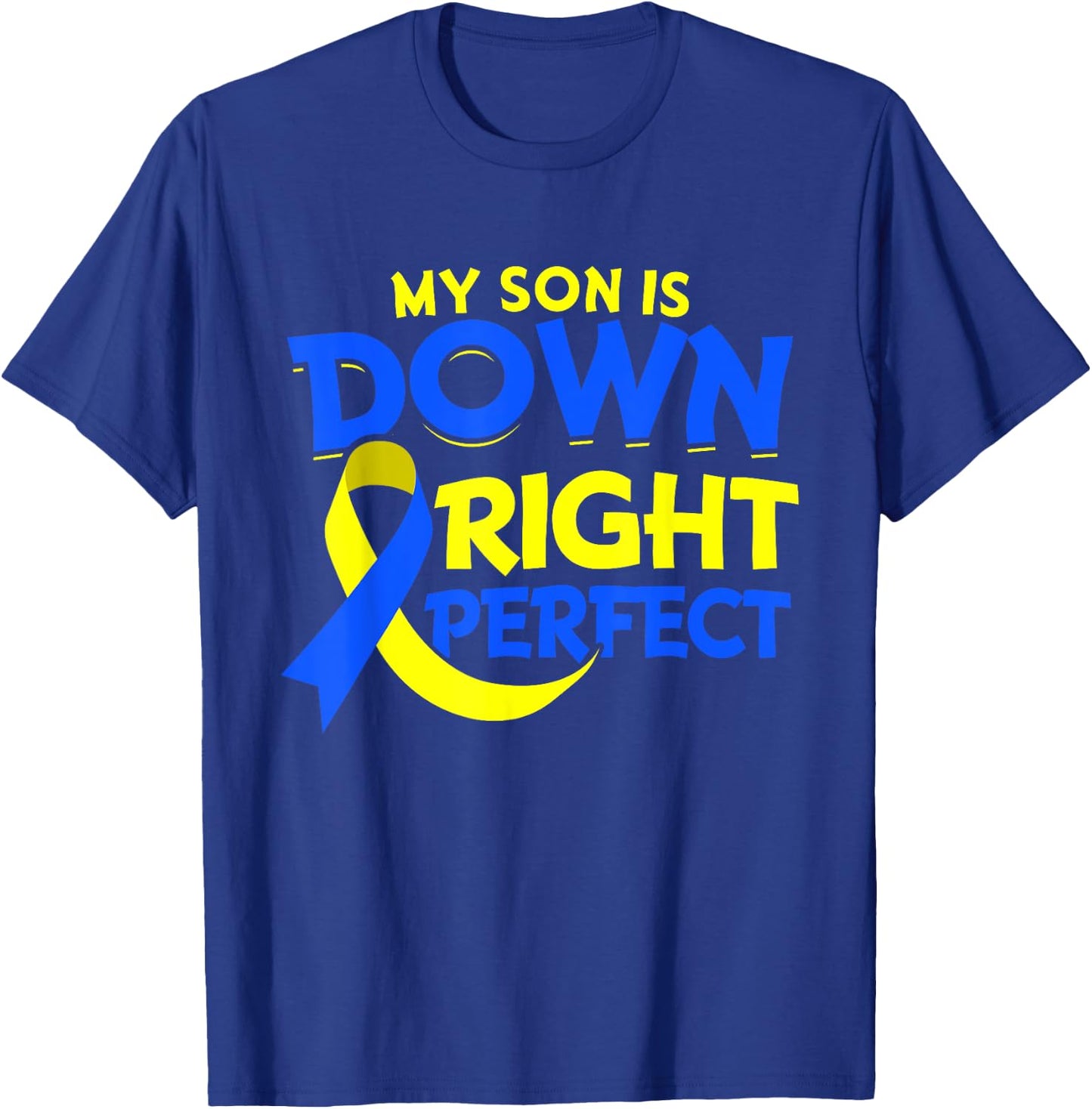 My Son Is Down Syndrome Gift Down Right Awesome T-Shirt - T-Shirt | Royal