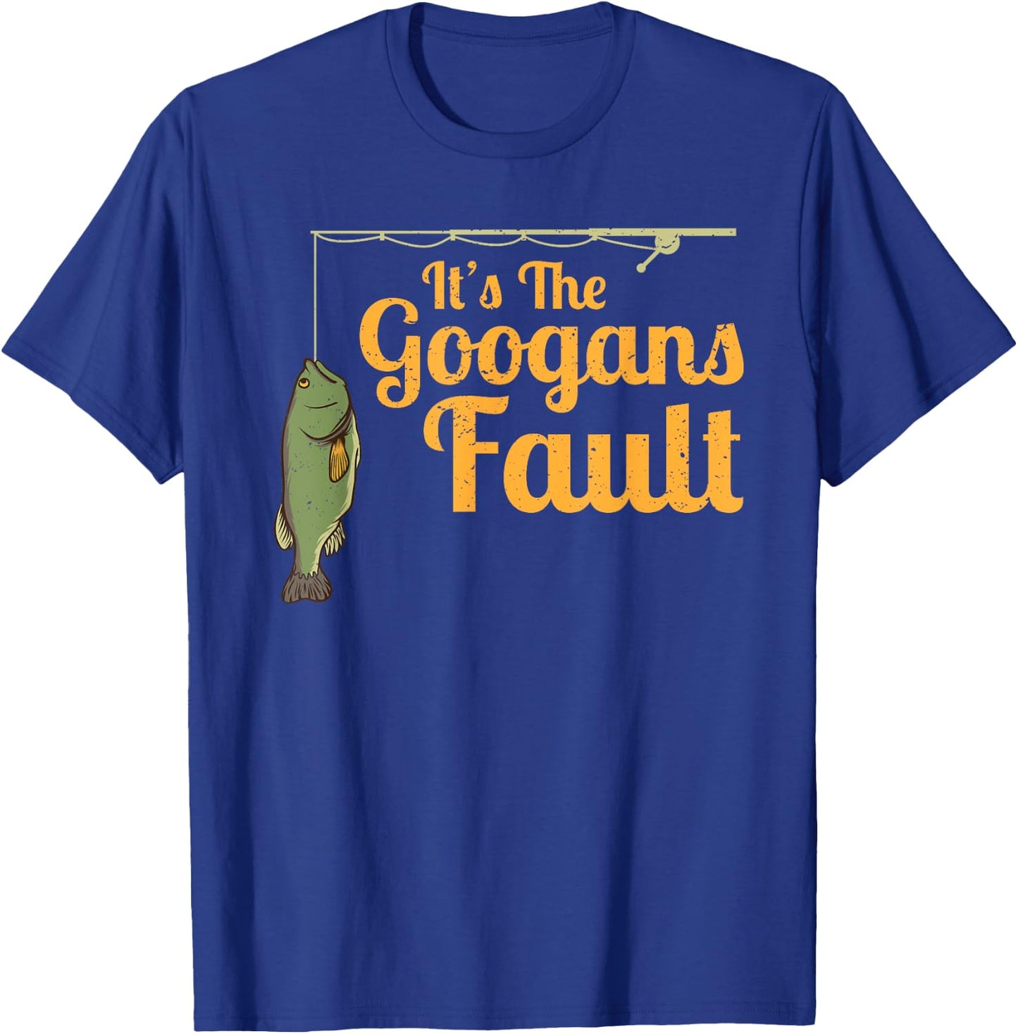 Its The Googans Fault Fishing Rod Outdoor T-Shirt - T-Shirt | Royal