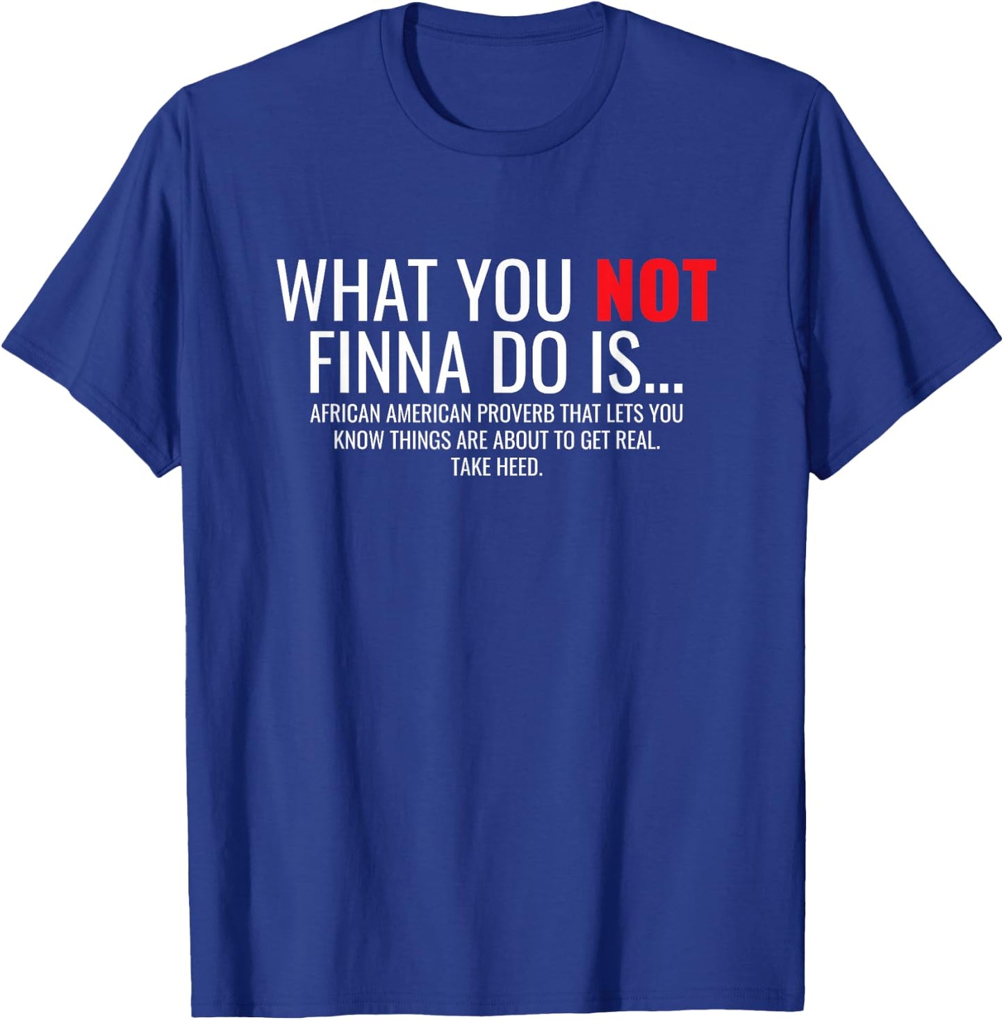 African American Sarcasm What You Not Finna Do Is Phrase T-Shirt - T-Shirt | Royal