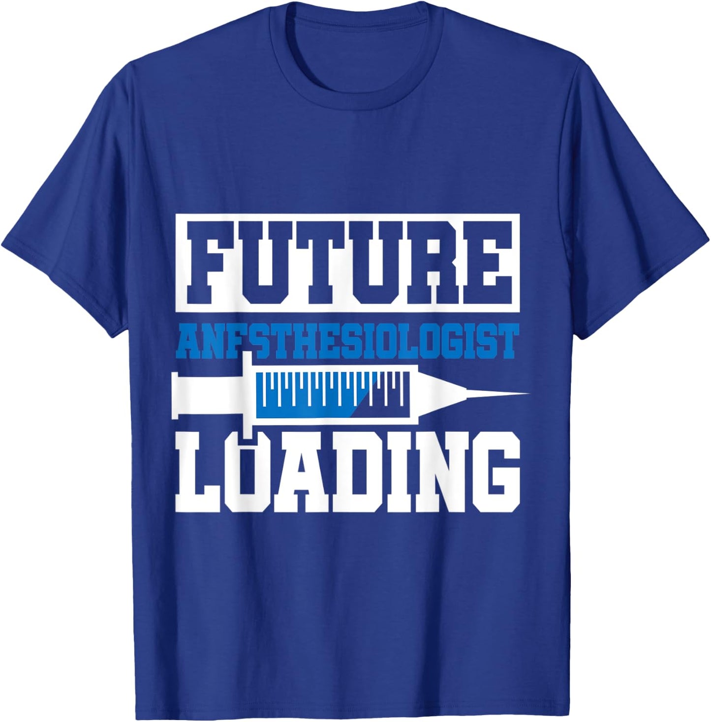 Future Anesthesiologist Loading | Anesthesiology Student T-Shirt - T-Shirt | Royal