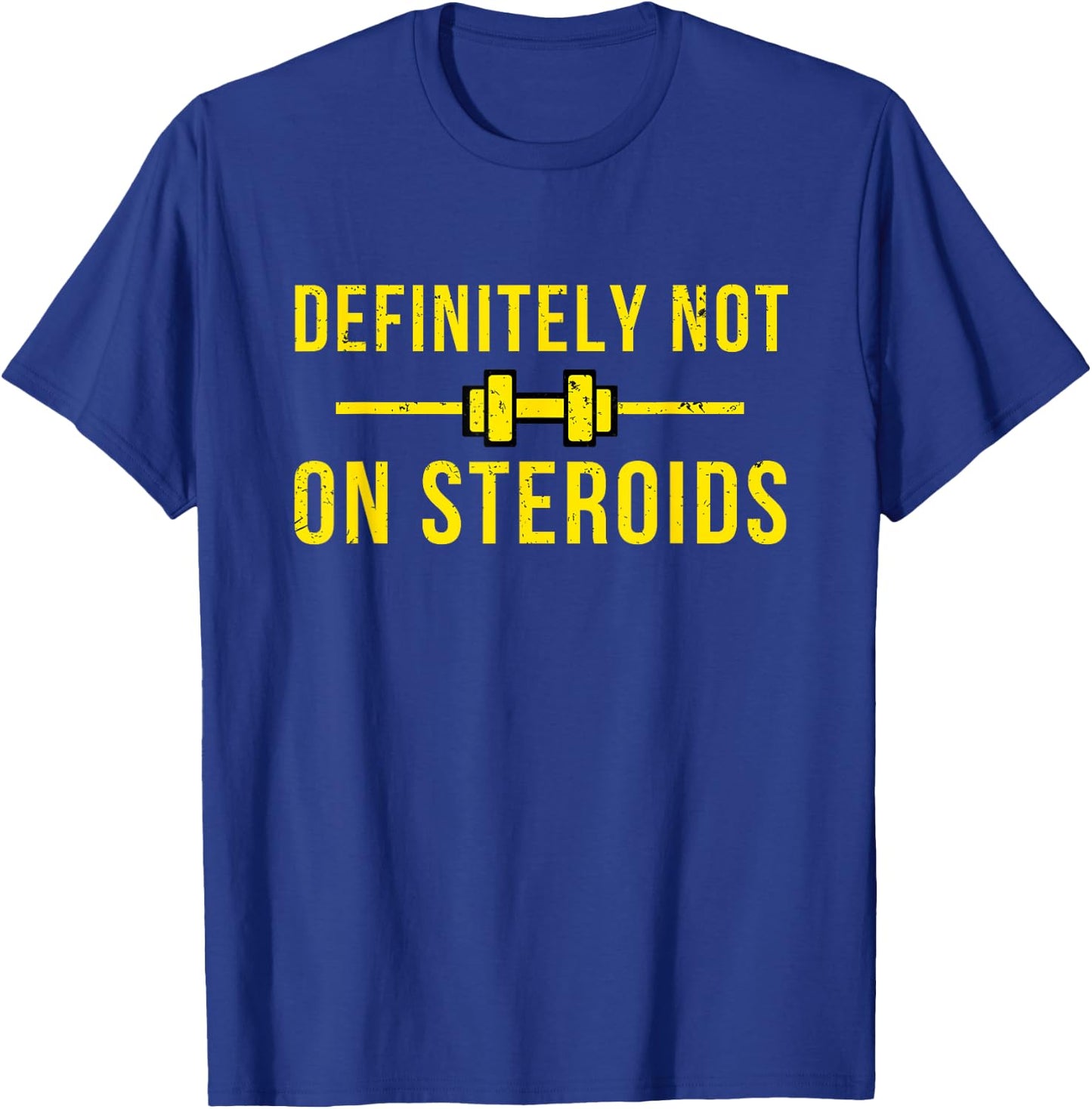 Definitely Not On Steroids Funny Lifting Bodybuilding Meme T-Shirt - T-Shirt | Royal