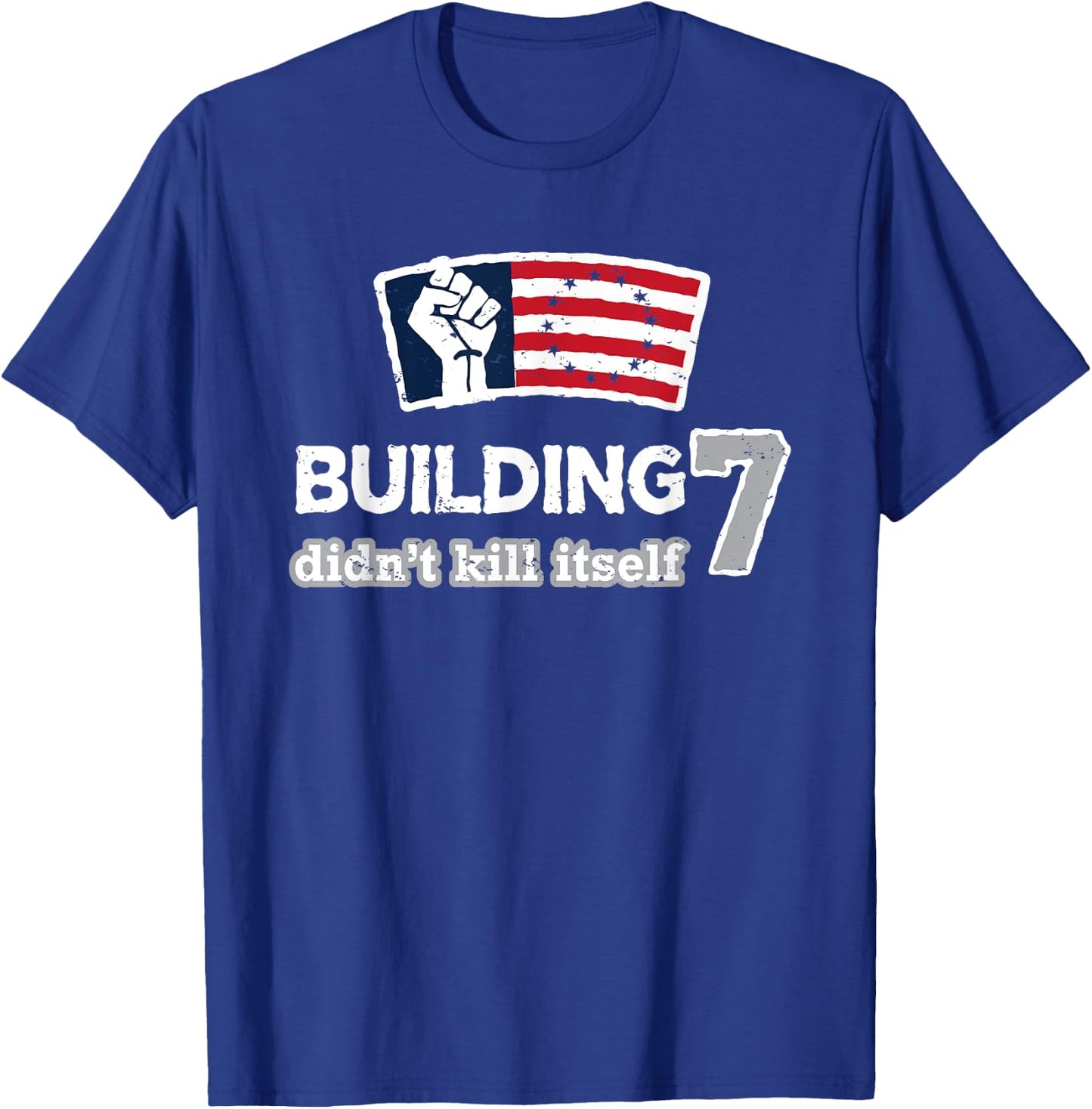 Building 7 Didn't Kill Itself T-Shirt - T-Shirt | Royal