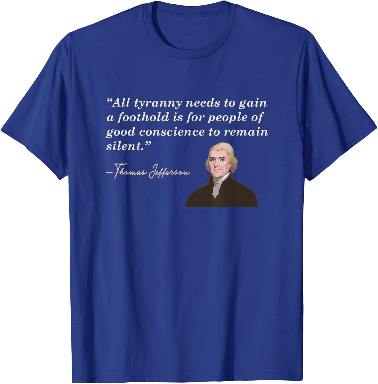 All Tyranny needs Thomas Jefferson Patriotic Women Men T-Shirt - T-Shirt | Royal