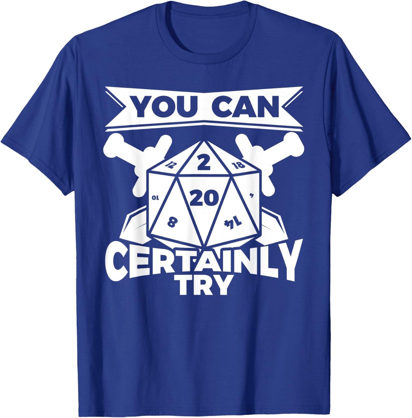 You can Certainly Try Dungeon Game Geek Gift T-Shirt - T-Shirt | Royal