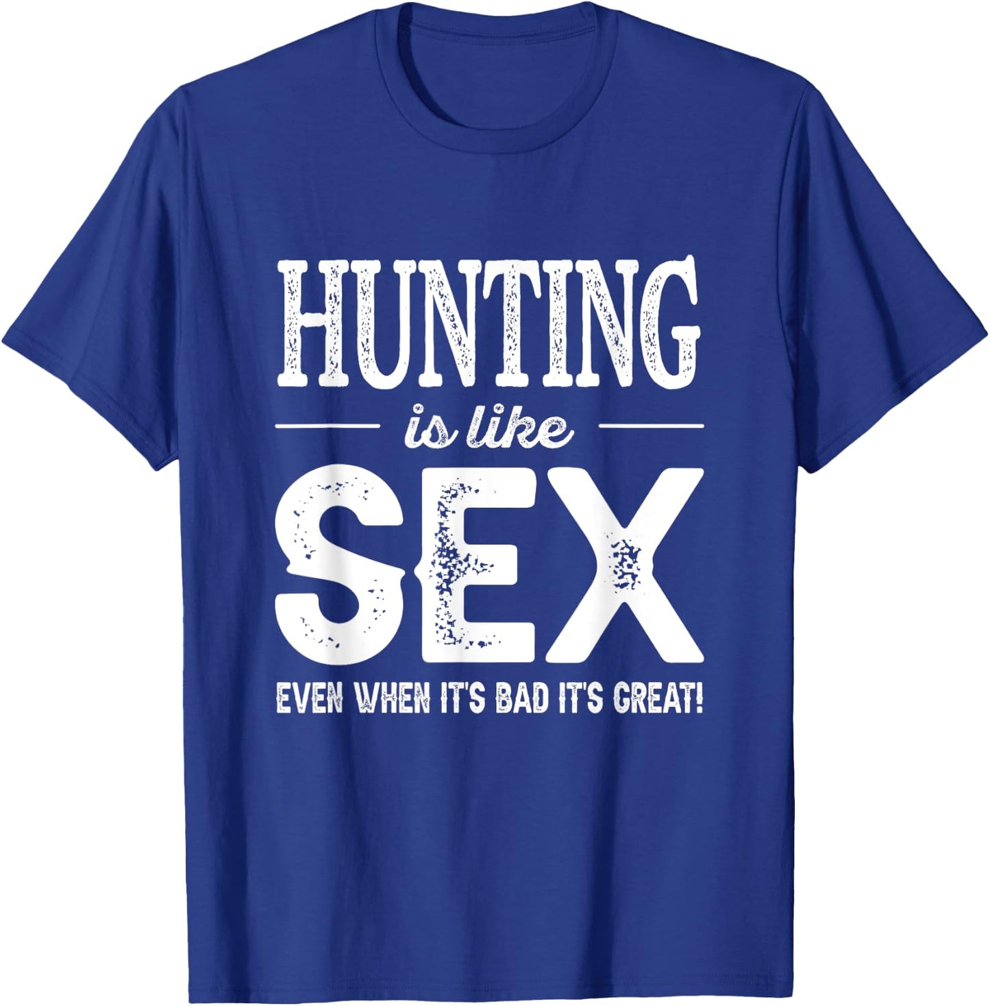 Hunting Gifts Women Hunting Is Like Sex Funny Hunter T-Shirt - T-Shirt | Royal