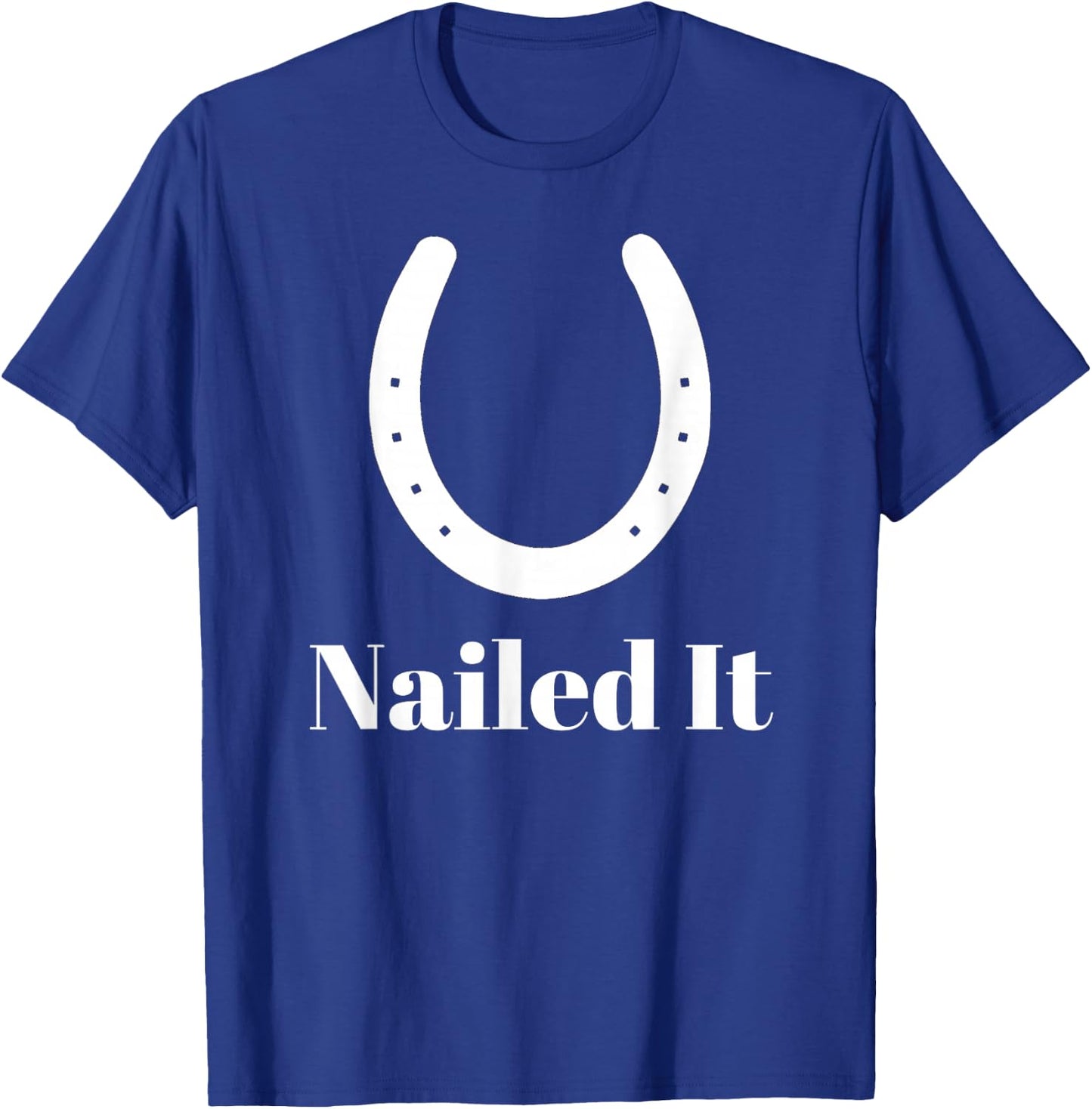 Blacksmith Farrier Nailed It Horseshoe Funny Novelty T-Shirt - T-Shirt | Royal