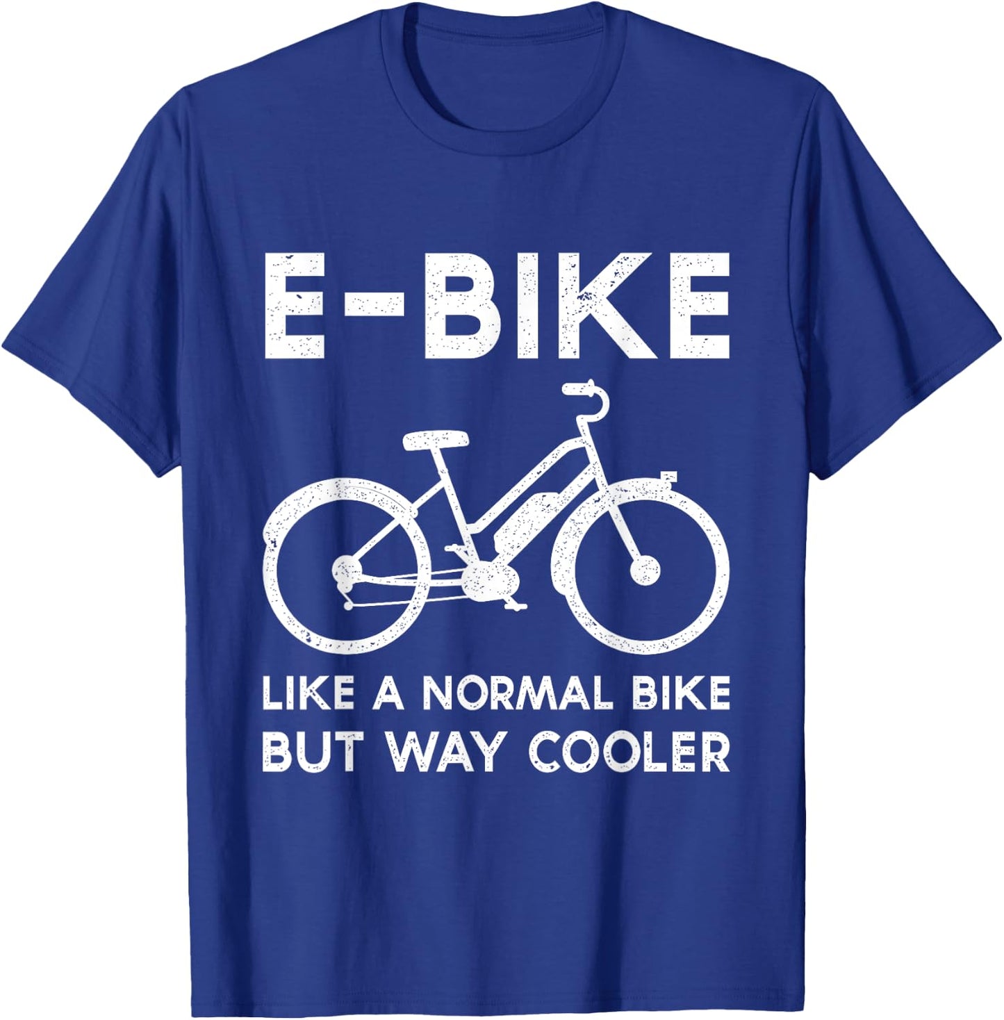 Funny E-Bike Like a Normal Bike But Way Cooler Electric Bike T-Shirt - T-Shirt | Royal