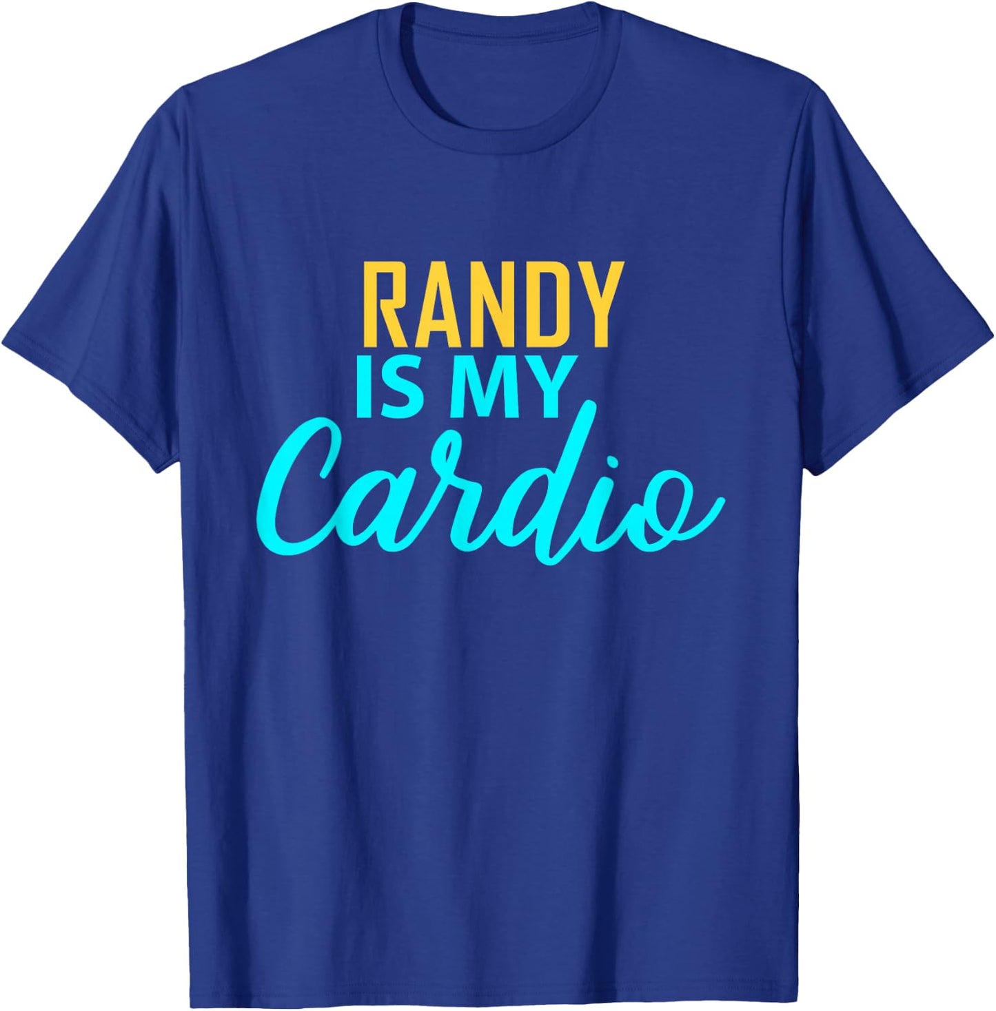 RANDY Is My Cardio Name RANDYS T-Shirt - T-Shirt | Royal