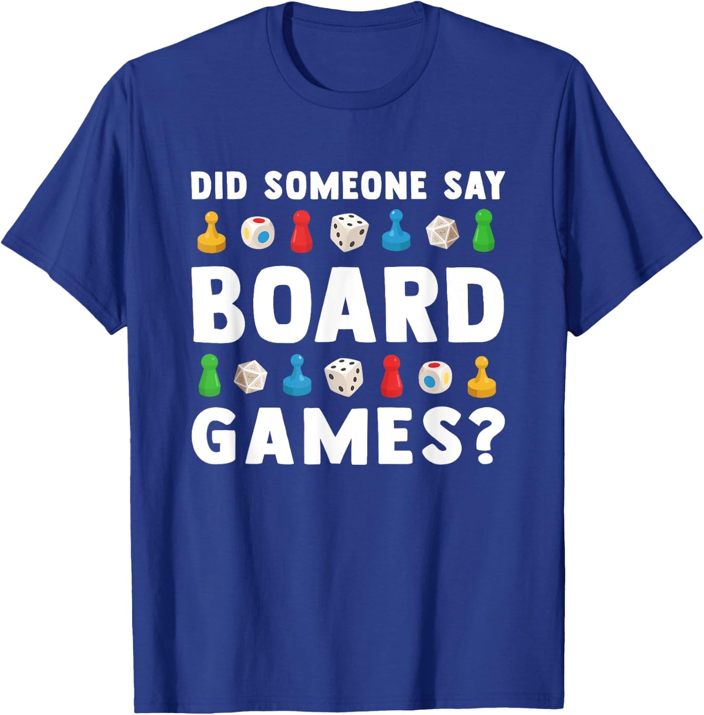 Did Someone Say Board Games? Funny Gamer Men Women Kids T-Shirt - T-Shirt | Royal
